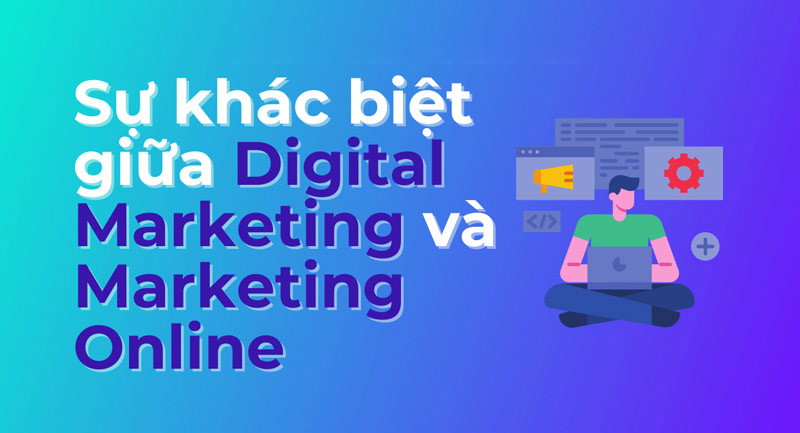 Sự khác biệt giữa digital marketing và online marketing (nguồn ảnh: internet)